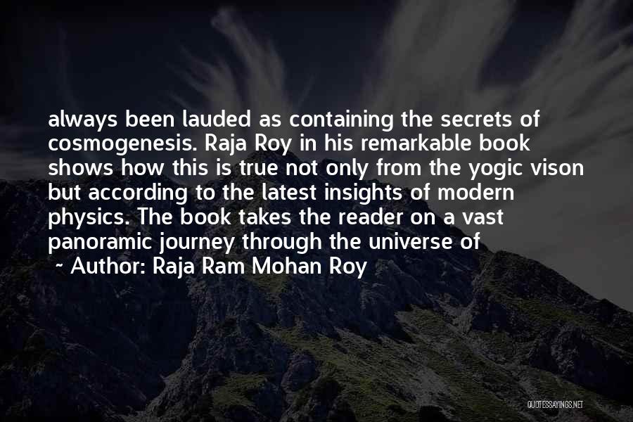 Raja Ram Mohan Roy Quotes: Always Been Lauded As Containing The Secrets Of Cosmogenesis. Raja Roy In His Remarkable Book Shows How This Is True