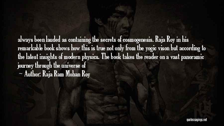 Raja Ram Mohan Roy Quotes: Always Been Lauded As Containing The Secrets Of Cosmogenesis. Raja Roy In His Remarkable Book Shows How This Is True