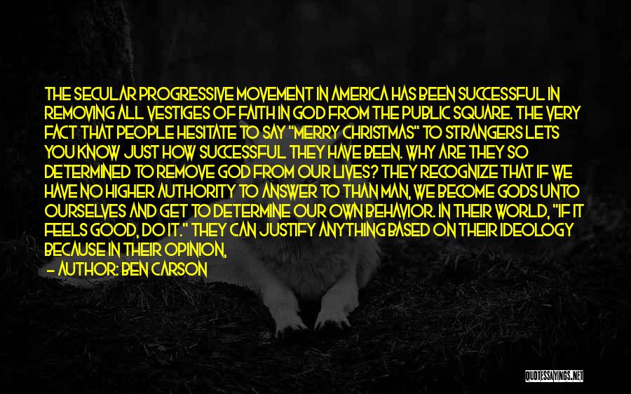 Ben Carson Quotes: The Secular Progressive Movement In America Has Been Successful In Removing All Vestiges Of Faith In God From The Public