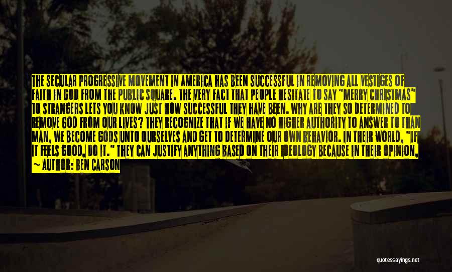 Ben Carson Quotes: The Secular Progressive Movement In America Has Been Successful In Removing All Vestiges Of Faith In God From The Public