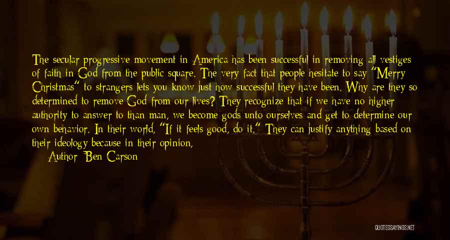 Ben Carson Quotes: The Secular Progressive Movement In America Has Been Successful In Removing All Vestiges Of Faith In God From The Public