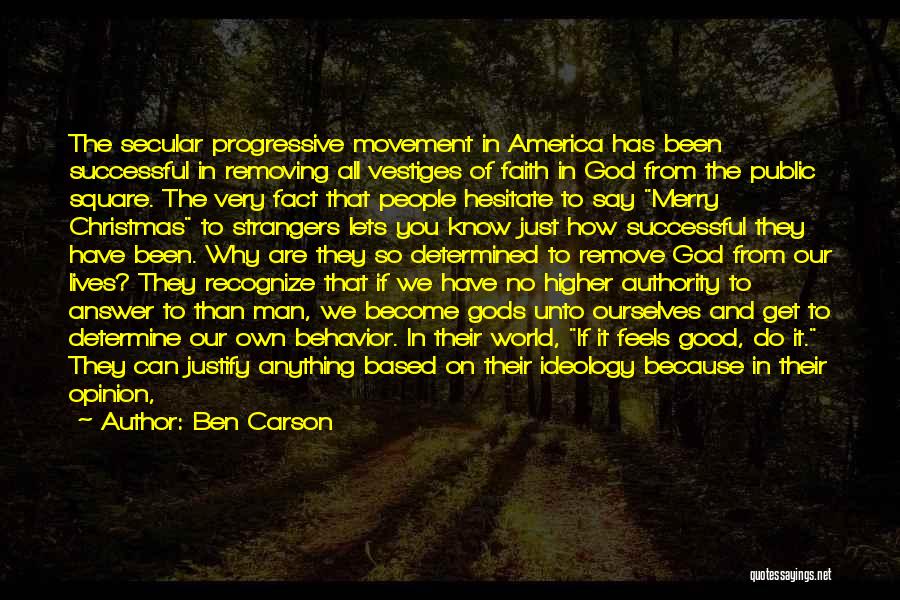 Ben Carson Quotes: The Secular Progressive Movement In America Has Been Successful In Removing All Vestiges Of Faith In God From The Public