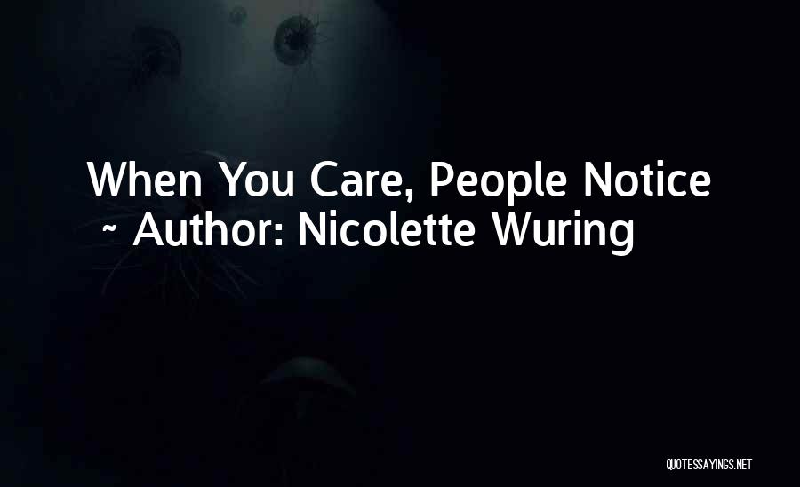 Nicolette Wuring Quotes: When You Care, People Notice