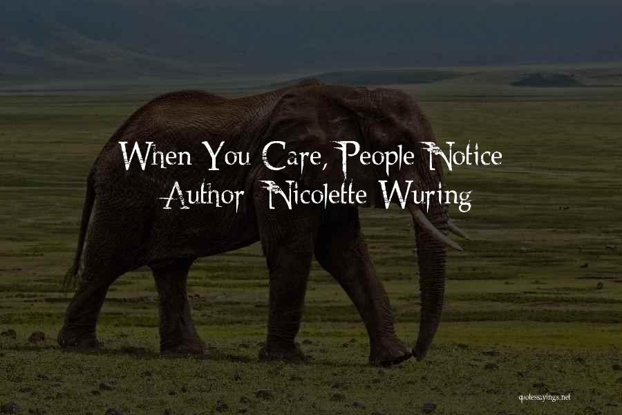 Nicolette Wuring Quotes: When You Care, People Notice