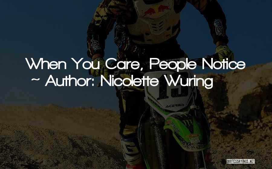 Nicolette Wuring Quotes: When You Care, People Notice