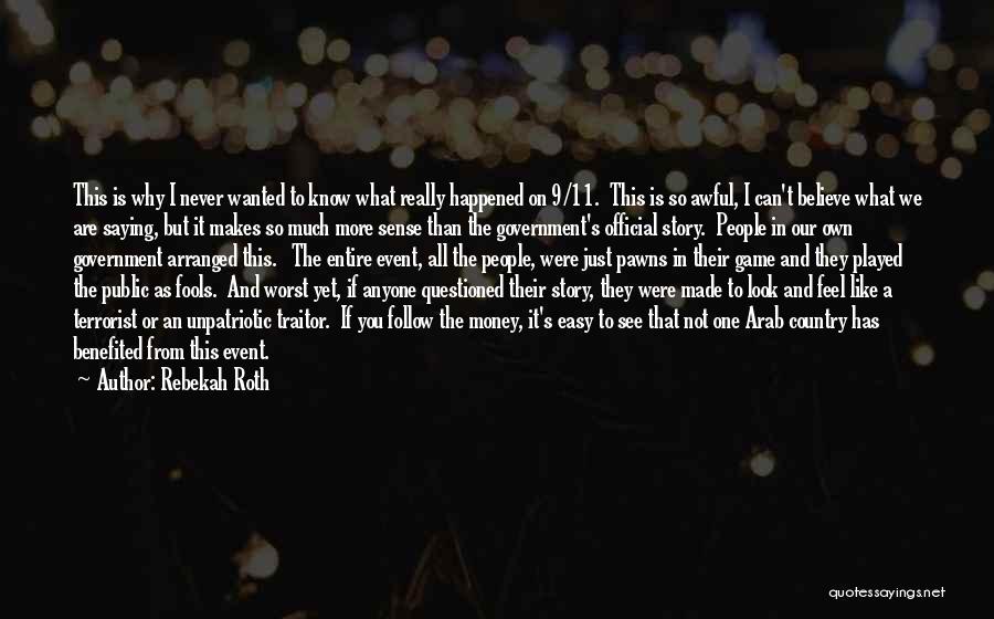Rebekah Roth Quotes: This Is Why I Never Wanted To Know What Really Happened On 9/11. This Is So Awful, I Can't Believe