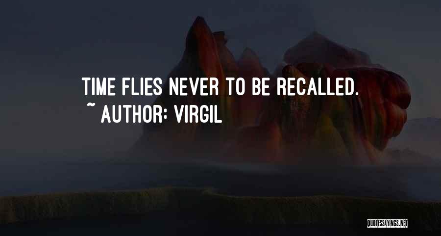 Virgil Quotes: Time Flies Never To Be Recalled.