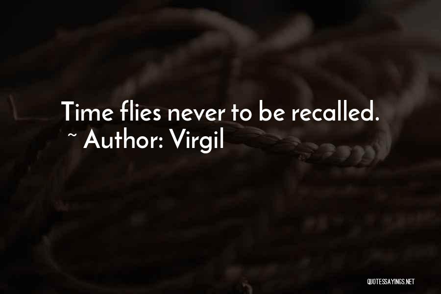 Virgil Quotes: Time Flies Never To Be Recalled.