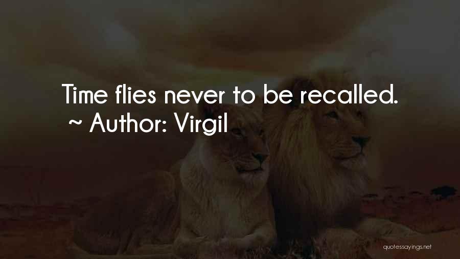 Virgil Quotes: Time Flies Never To Be Recalled.