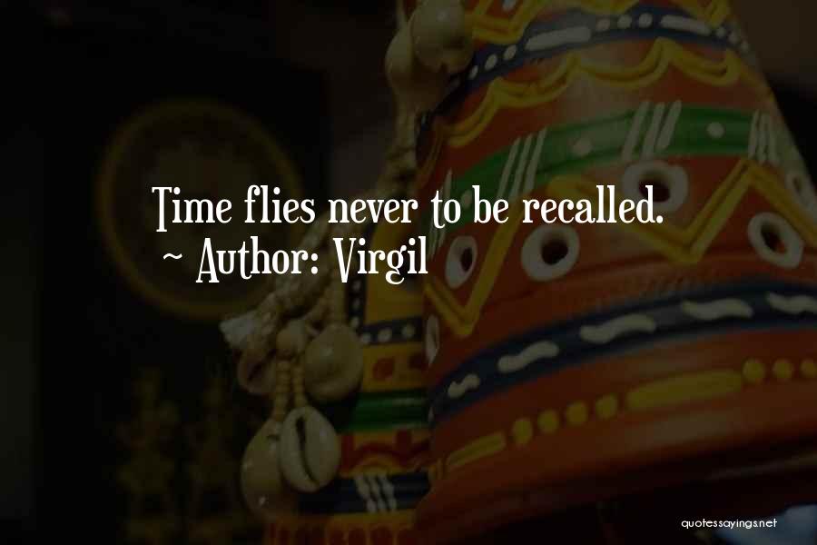 Virgil Quotes: Time Flies Never To Be Recalled.