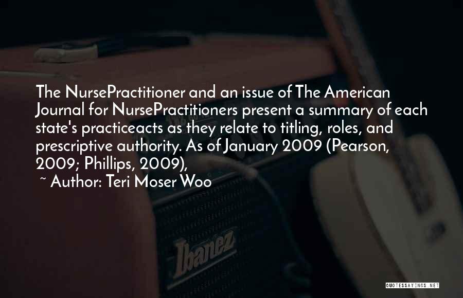 Teri Moser Woo Quotes: The Nursepractitioner And An Issue Of The American Journal For Nursepractitioners Present A Summary Of Each State's Practiceacts As They