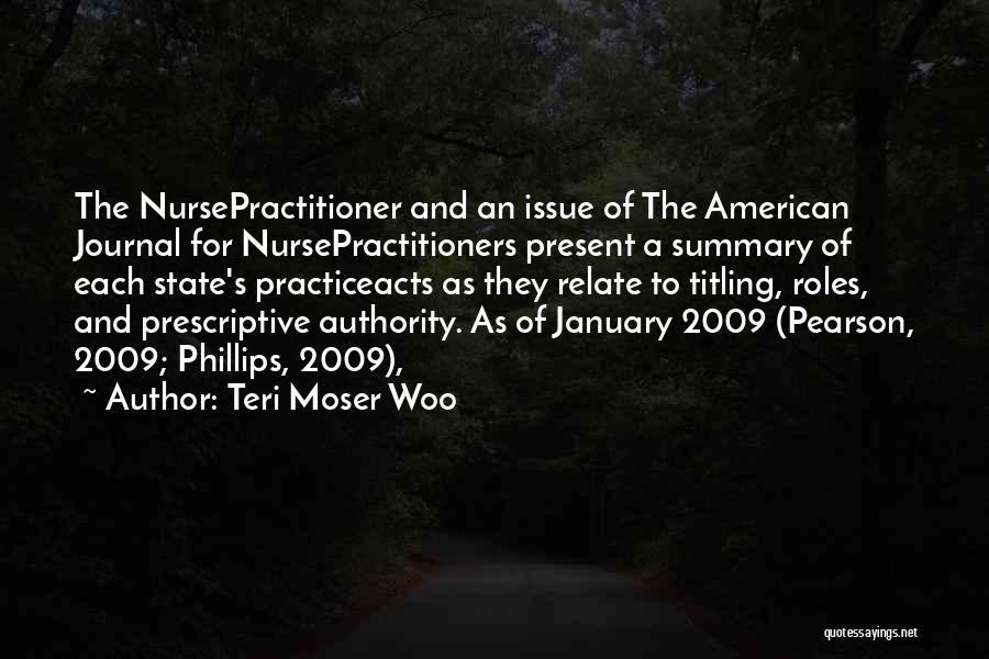 Teri Moser Woo Quotes: The Nursepractitioner And An Issue Of The American Journal For Nursepractitioners Present A Summary Of Each State's Practiceacts As They