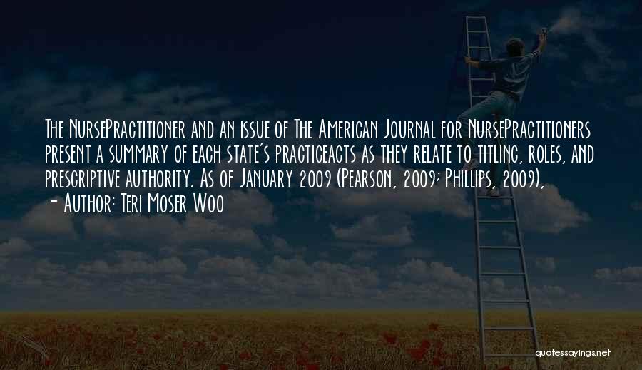 Teri Moser Woo Quotes: The Nursepractitioner And An Issue Of The American Journal For Nursepractitioners Present A Summary Of Each State's Practiceacts As They