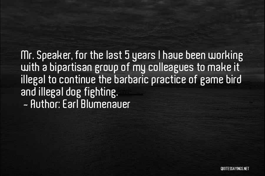 Earl Blumenauer Quotes: Mr. Speaker, For The Last 5 Years I Have Been Working With A Bipartisan Group Of My Colleagues To Make