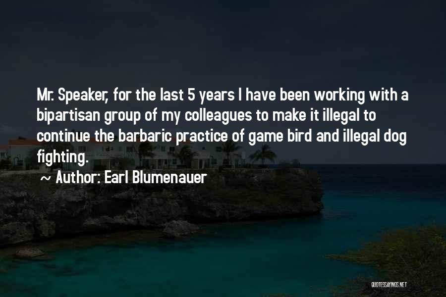 Earl Blumenauer Quotes: Mr. Speaker, For The Last 5 Years I Have Been Working With A Bipartisan Group Of My Colleagues To Make