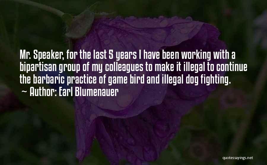 Earl Blumenauer Quotes: Mr. Speaker, For The Last 5 Years I Have Been Working With A Bipartisan Group Of My Colleagues To Make