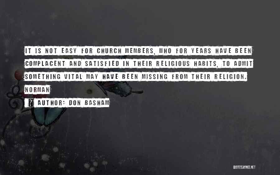 Don Basham Quotes: It Is Not Easy For Church Members, Who For Years Have Been Complacent And Satisfied In Their Religious Habits, To