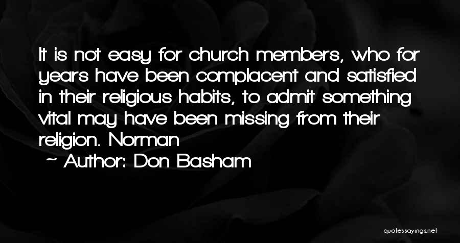 Don Basham Quotes: It Is Not Easy For Church Members, Who For Years Have Been Complacent And Satisfied In Their Religious Habits, To