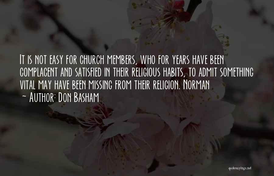 Don Basham Quotes: It Is Not Easy For Church Members, Who For Years Have Been Complacent And Satisfied In Their Religious Habits, To