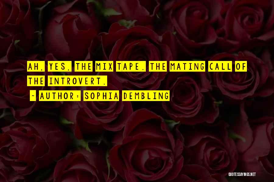 Sophia Dembling Quotes: Ah, Yes, The Mix Tape. The Mating Call Of The Introvert.