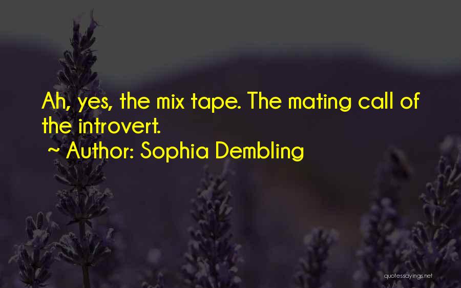 Sophia Dembling Quotes: Ah, Yes, The Mix Tape. The Mating Call Of The Introvert.