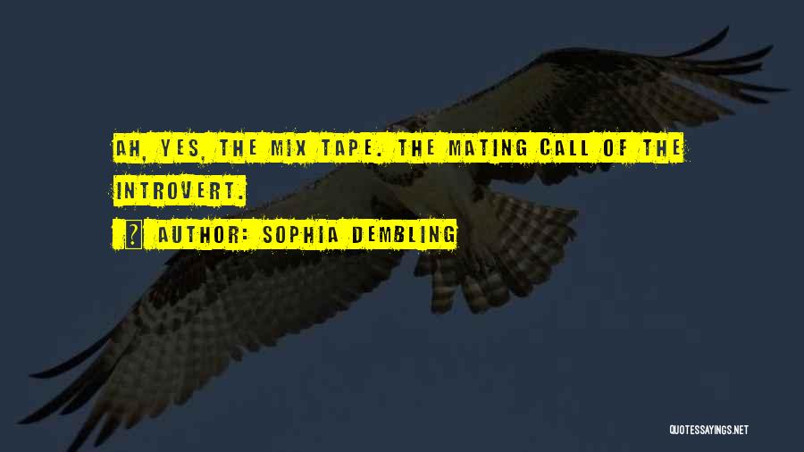 Sophia Dembling Quotes: Ah, Yes, The Mix Tape. The Mating Call Of The Introvert.