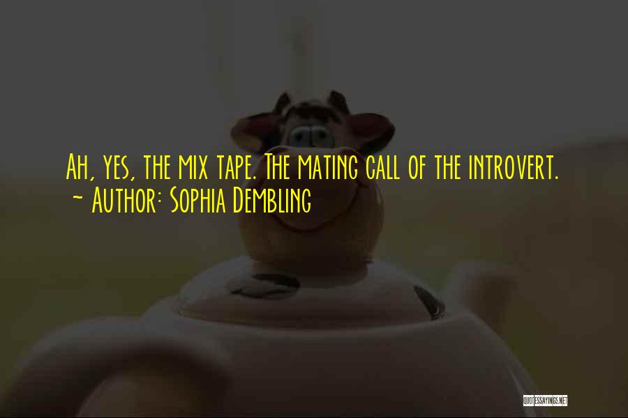 Sophia Dembling Quotes: Ah, Yes, The Mix Tape. The Mating Call Of The Introvert.