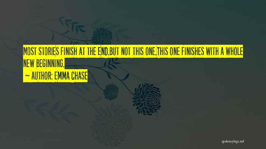 Emma Chase Quotes: Most Stories Finish At The End.but Not This One.this One Finishes With A Whole New Beginning.