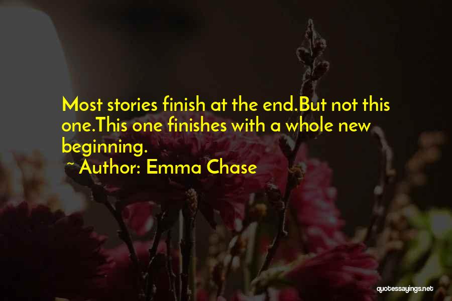 Emma Chase Quotes: Most Stories Finish At The End.but Not This One.this One Finishes With A Whole New Beginning.