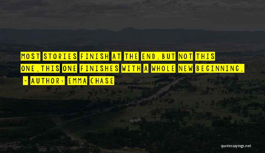 Emma Chase Quotes: Most Stories Finish At The End.but Not This One.this One Finishes With A Whole New Beginning.