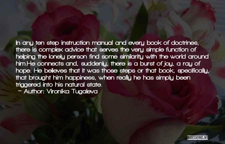 Vironika Tugaleva Quotes: In Any Ten Step Instruction Manual And Every Book Of Doctrines, There Is Complex Advice That Serves The Very Simple