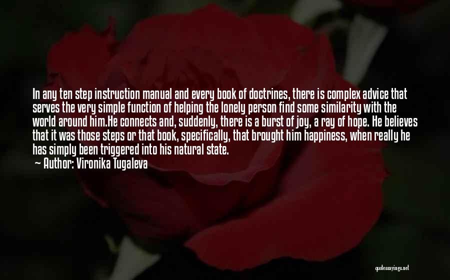 Vironika Tugaleva Quotes: In Any Ten Step Instruction Manual And Every Book Of Doctrines, There Is Complex Advice That Serves The Very Simple