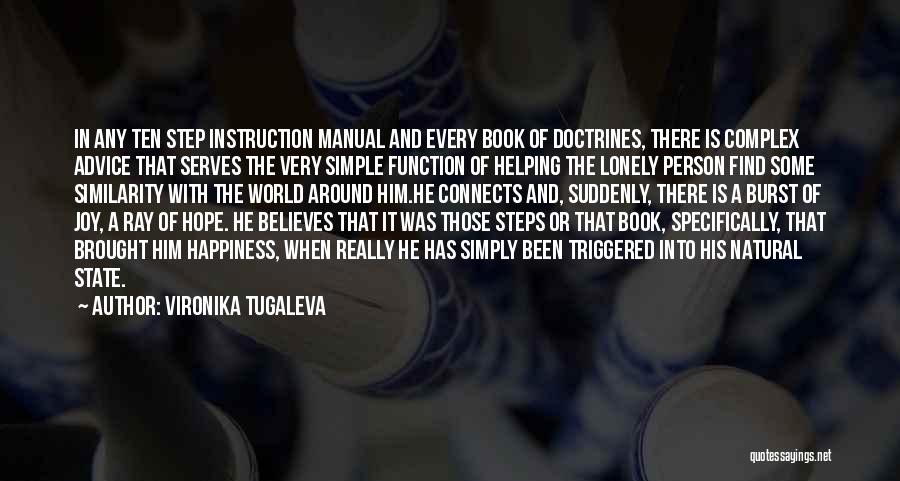 Vironika Tugaleva Quotes: In Any Ten Step Instruction Manual And Every Book Of Doctrines, There Is Complex Advice That Serves The Very Simple