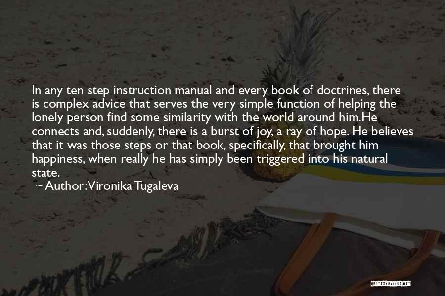 Vironika Tugaleva Quotes: In Any Ten Step Instruction Manual And Every Book Of Doctrines, There Is Complex Advice That Serves The Very Simple