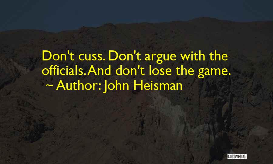 John Heisman Quotes: Don't Cuss. Don't Argue With The Officials. And Don't Lose The Game.
