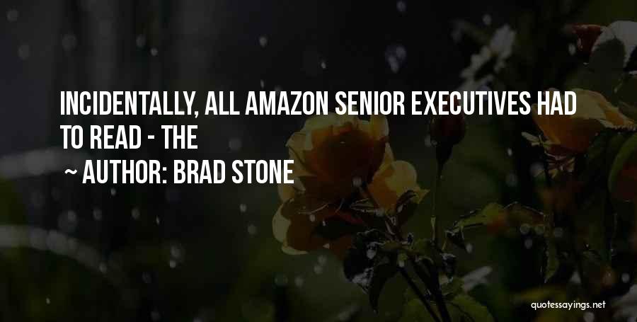 Brad Stone Quotes: Incidentally, All Amazon Senior Executives Had To Read - The