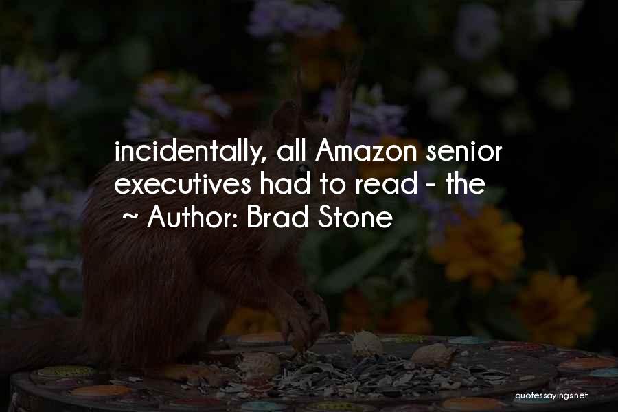 Brad Stone Quotes: Incidentally, All Amazon Senior Executives Had To Read - The