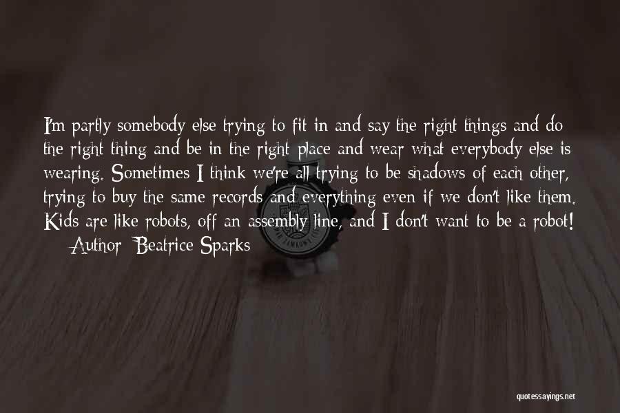 Beatrice Sparks Quotes: I'm Partly Somebody Else Trying To Fit In And Say The Right Things And Do The Right Thing And Be