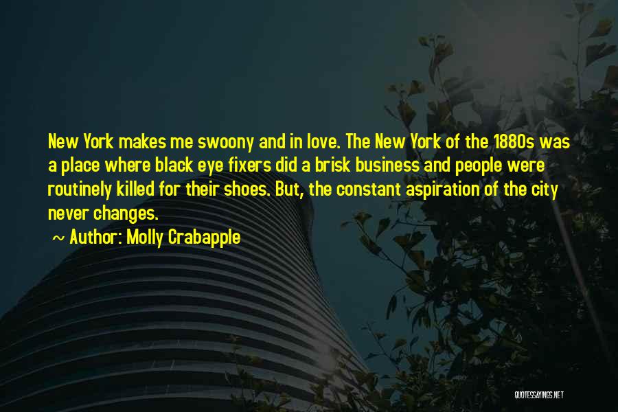 Molly Crabapple Quotes: New York Makes Me Swoony And In Love. The New York Of The 1880s Was A Place Where Black Eye