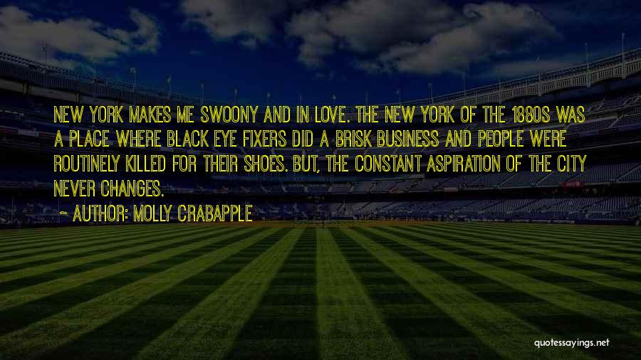Molly Crabapple Quotes: New York Makes Me Swoony And In Love. The New York Of The 1880s Was A Place Where Black Eye