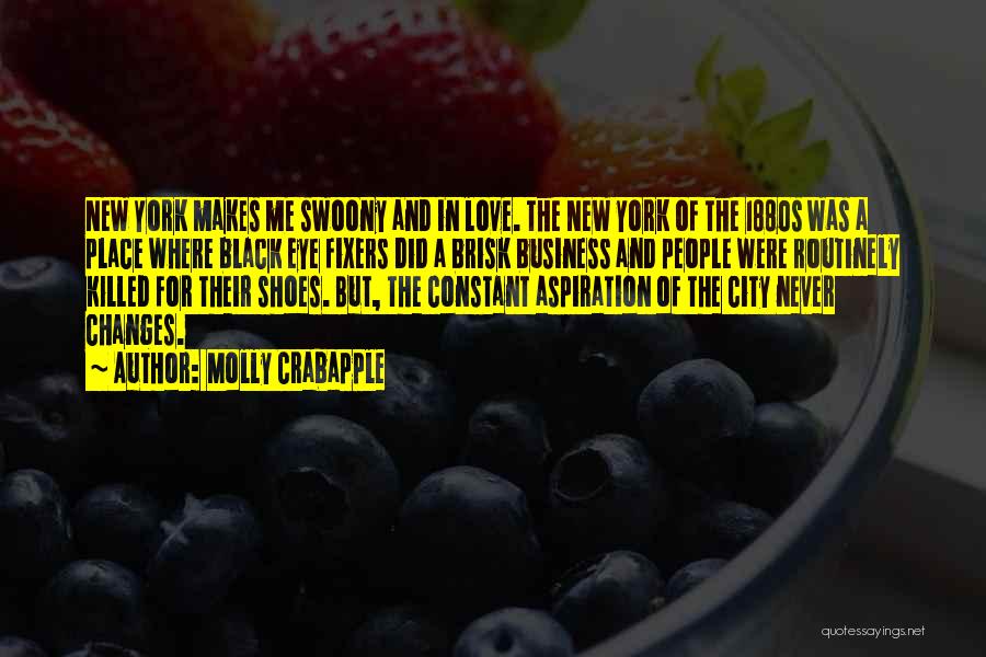 Molly Crabapple Quotes: New York Makes Me Swoony And In Love. The New York Of The 1880s Was A Place Where Black Eye