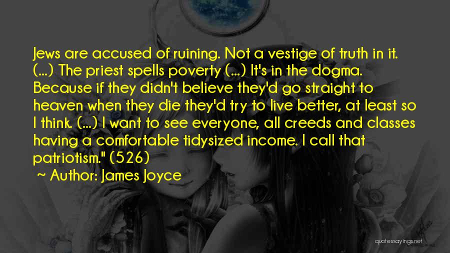 James Joyce Quotes: Jews Are Accused Of Ruining. Not A Vestige Of Truth In It. (...) The Priest Spells Poverty (...) It's In