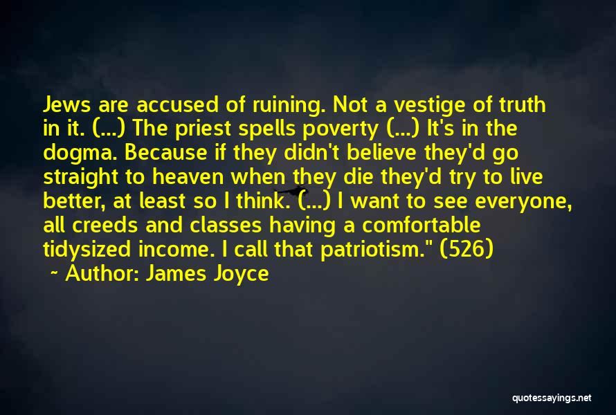 James Joyce Quotes: Jews Are Accused Of Ruining. Not A Vestige Of Truth In It. (...) The Priest Spells Poverty (...) It's In