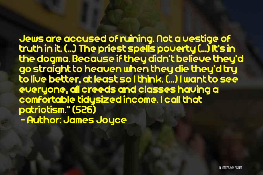 James Joyce Quotes: Jews Are Accused Of Ruining. Not A Vestige Of Truth In It. (...) The Priest Spells Poverty (...) It's In