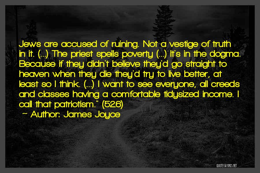 James Joyce Quotes: Jews Are Accused Of Ruining. Not A Vestige Of Truth In It. (...) The Priest Spells Poverty (...) It's In