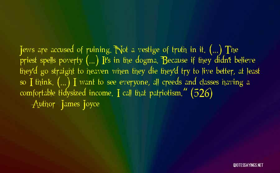 James Joyce Quotes: Jews Are Accused Of Ruining. Not A Vestige Of Truth In It. (...) The Priest Spells Poverty (...) It's In