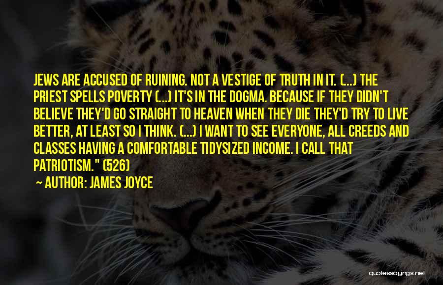 James Joyce Quotes: Jews Are Accused Of Ruining. Not A Vestige Of Truth In It. (...) The Priest Spells Poverty (...) It's In