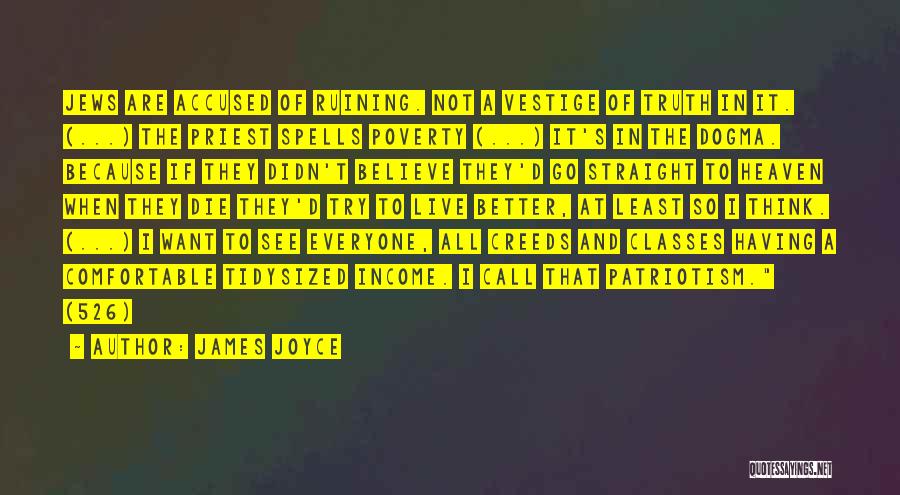 James Joyce Quotes: Jews Are Accused Of Ruining. Not A Vestige Of Truth In It. (...) The Priest Spells Poverty (...) It's In