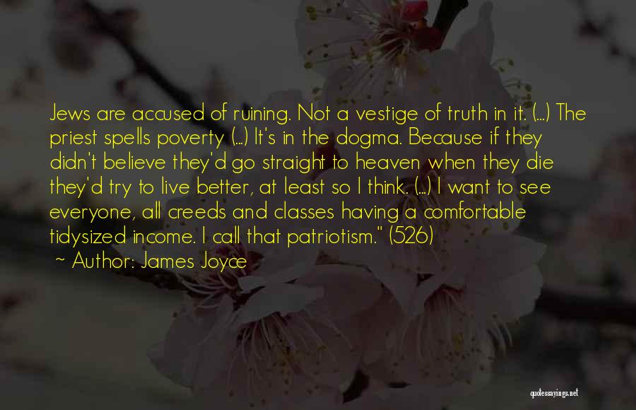 James Joyce Quotes: Jews Are Accused Of Ruining. Not A Vestige Of Truth In It. (...) The Priest Spells Poverty (...) It's In
