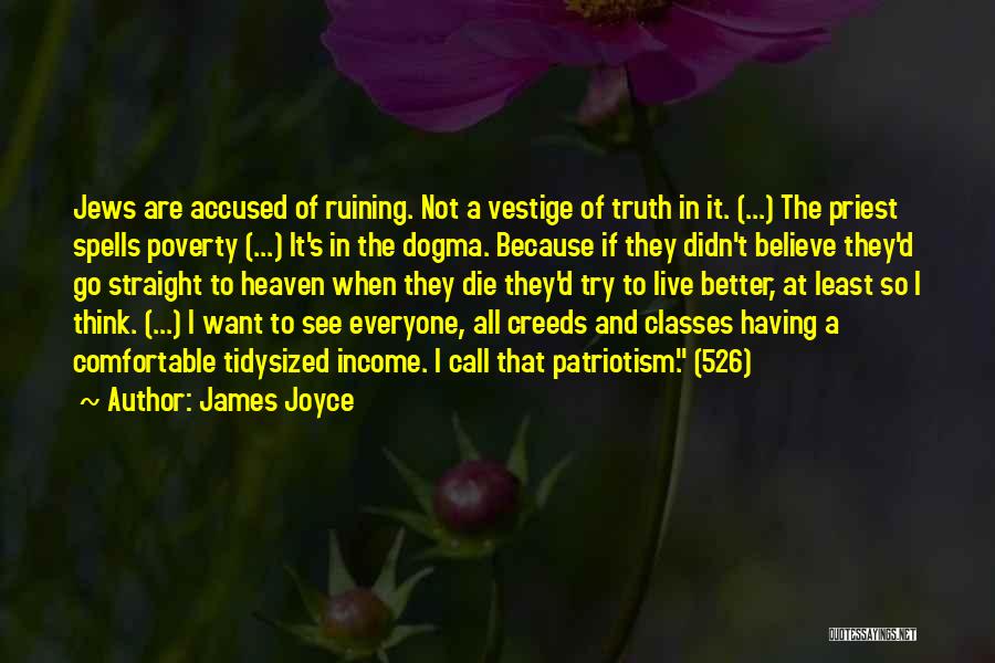 James Joyce Quotes: Jews Are Accused Of Ruining. Not A Vestige Of Truth In It. (...) The Priest Spells Poverty (...) It's In